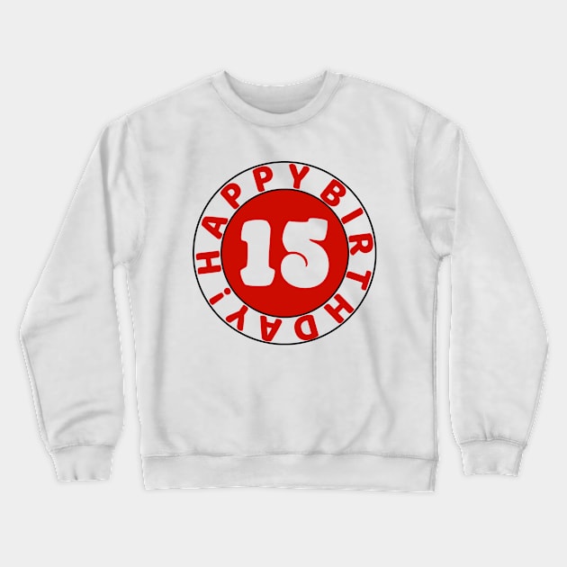 Happy 15th Birthday Crewneck Sweatshirt by colorsplash